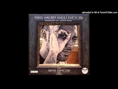 Nimosh - Man Halam Kheili Khobe