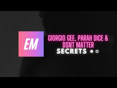 Giorgio Gee, Parah Dice & Dsnt Matter - Secrets ⚫️⚪️