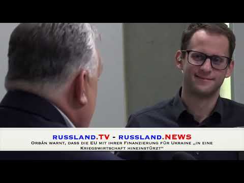 Orbán warnt, dass die EU mit ihrer Finanzierung für Ukraine „in eine Kriegswirtschaft stürzt“