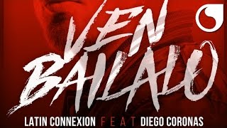 Latin Connexion Ft. Diego Coronas - Ven Bailalo (Original Mix)