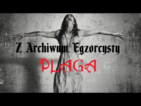 Z Archiwum Egzorcysty - Plaga - Dokument Lektor PL