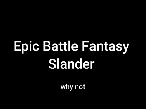 Epic Battle Fantasy Slander