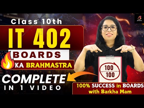 Class 10 IT 402 🔥Boards Brahmastra! 💯 Full Syllabus in 1 Video |GUARANTEED 100/100 by Barkha Mam 🚀