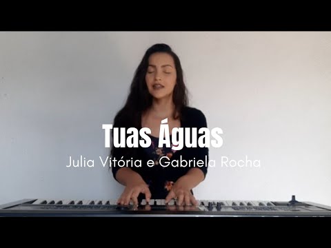 Julia Vitoria feat. Gabriela Rocha - Tuas Águas | Julyana Barros (cover)