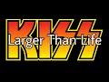 KISS - Larger Than Life (Lyric Video)