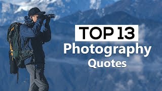 13 Most Famous Photography Quotes and Sayings
