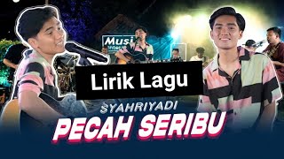 Download lagu SYAHRIADI - PECAH SERIBU ( LYRICS LAGU) mp3 Download lagu SYAHRIADI - PECAH SERIBU ( LYRICS LAGU) mp3