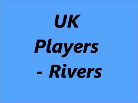 UK Players - Rivers