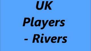 UK Players - Rivers