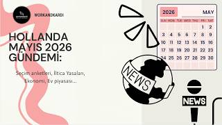 Hollanda Mayıs 2026 Gündemi: Seçim anketleri, İltica Yasaları, Ekonomi, Ev piyas