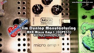 Video thumbnail for NAMM 2014: MXR Micro Amp Plus (CSP233) with Bob Cedro and Tal Morris from Dunlop Manufacturing by sillennium