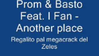 Prom & Basto Feat  I Fan - Another place