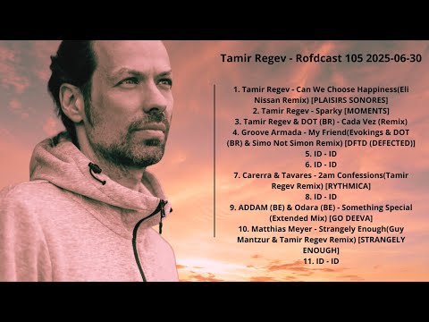 Tamir Regev - Rofdcast 105 2025-06-30 with tracklist