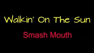 Walkin&#39; On The Sun - Smash Mouth ( lyrics )