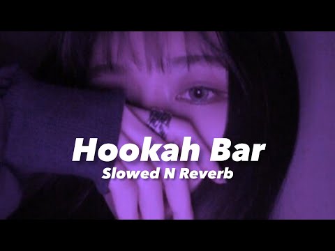 Hookah Bar (slowed n Reverb)