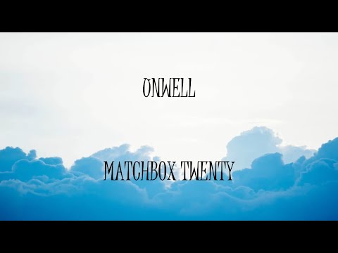 Unwell - Matchbox Twenty (Lyrics)