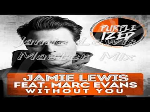 //// Jamie Lewis - "Without You" Feat Marc Evans (Master Mix) ////