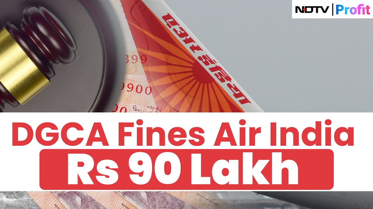 DGCA Fines Air India Rs 90 Lakh | NDTV Profit
