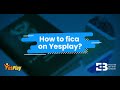 How To FICA On Yesplay