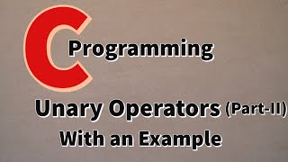 Download the video "Unary operator in C-(Part-II) | Increment and Decrement Operators in C | Beginner's Guide(New 2020)"