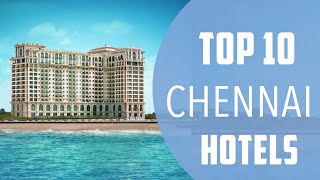 Top 10 Best Hotels to Visit in Chennai | India - English