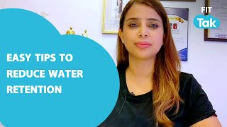 Easy Tips To Get Rid Of Water Retention | Diet Tips To Get Rid Of Bloating. Fit Tak
