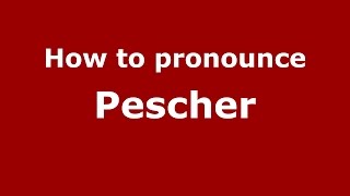How to pronounce Pescher