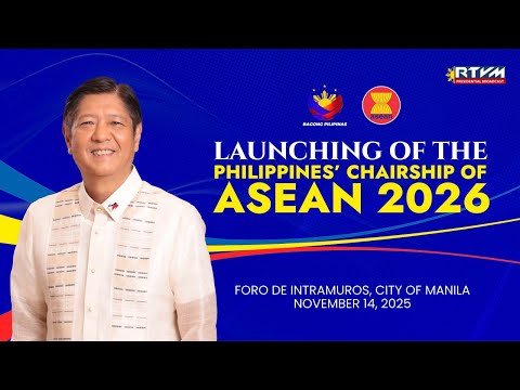 Launching of the Philippines’ Chairship of ASEAN 2026 11/14/2025