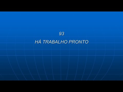 Harpa Cristã 093 - Há Trabalho Pronto
