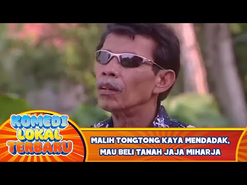 Malih Tongtong Kaya Mendadak, Mau Beli Tanah Jaja Miharja