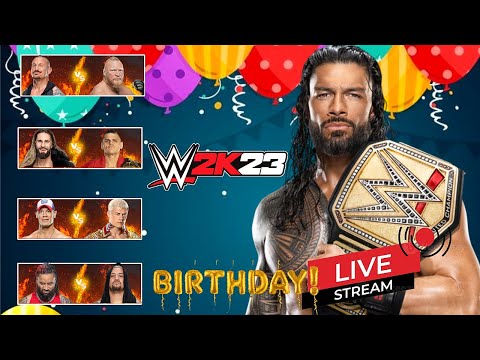 WWE 2K23 Live Stream Birthday Special Plus Roman Reigns Title Tournament