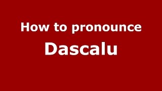How to pronounce Dascălu