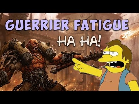 GUERRIER FATIGUE (mouarfffff)