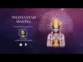 Dhanvantari Mantra 108 Times - Most POWERFUL Mantra for Healing