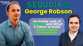Sequoia's George Robson: An Inside Look at Sequoia and What it Takes to Build Generational Companies