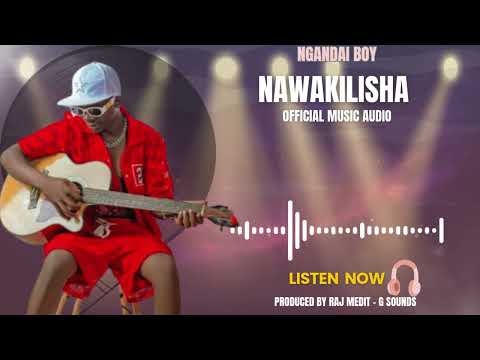 Nawakilisha – Ngandai Boy [Official Music Audio]