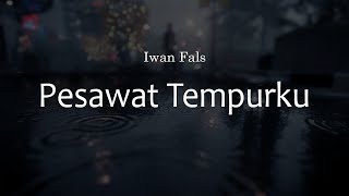 Download lagu Pesawat Tempurku -  Iwan Fals [ LIRIK ] mp3