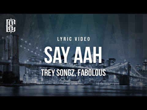 Trey Songz feat. Fabolous - Say Aah | Lyrics