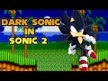 Dark Sonic In Sonic 2 Hack