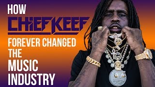 How Chief Keef Forever Changed The Music Industry