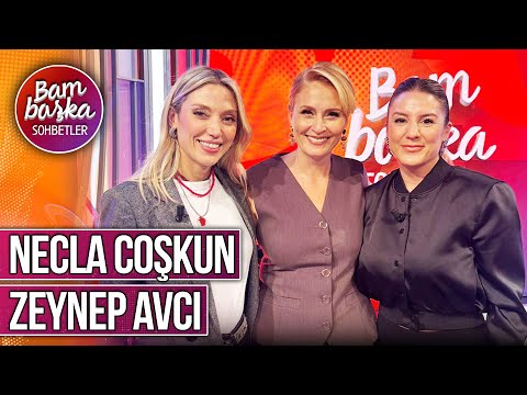 Bambaşka Sohbetler 675. Bölüm - Necla Coşkun & Zeynep Avcı