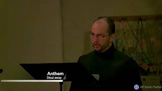 Choir Anthem: Steal Away (Compline November 1, 2020)