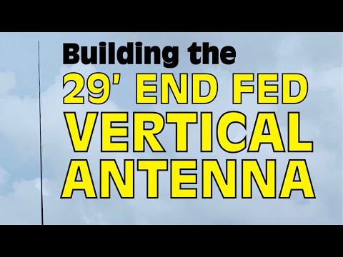 Building the 29' End Fed Vertical Antenna
