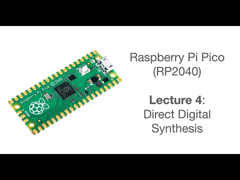 Raspberry Pi Pico Lecture 4: Direct Digital Synthesis