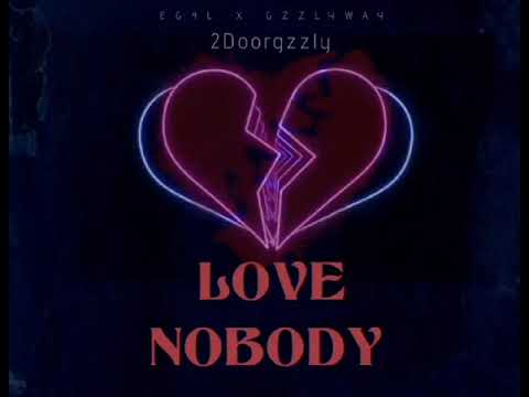 2doorGzzly Love nobody ft Billionaire Black