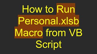 Download the video "How to Run Personal.xlsb Macro from VB Script"
