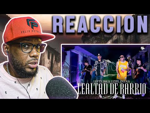 Lefty SM x Uziel Payan - Lealtad de Barrio | Video Reacción | Felix Petroleo