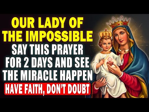 🤍OUR LADY OF THE IMPOSSIBLE - SAY THIS PRAYER FOR 2 DAYS AND SEE THE MIRACLE HAPPEN - DON'T DOUBT