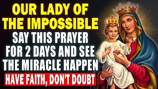 🤍OUR LADY OF THE IMPOSSIBLE - SAY THIS PRAYER FOR 2 DAYS AND SEE THE MIRACLE HAPPEN - DON'T DOUBT