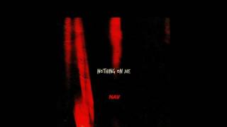 Nav - Nothing on me (prod Nav)